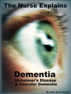 Download The Nurse Explains: Dementia, Alzheimer’s Disease and Vascular Dementia pdf, epub, ebook