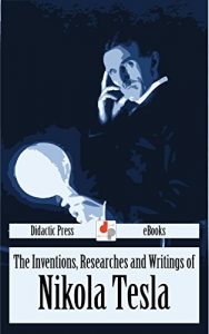 Download The Inventions, Researches and Writings of Nikola Tesla (Illustrated) pdf, epub, ebook