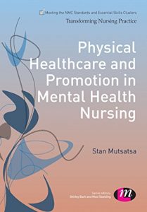 Download Physical Healthcare and Promotion in Mental Health Nursing (Transforming Nursing Practice Series) pdf, epub, ebook