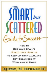 Download The Smart but Scattered Guide to Success: How to Use Your Brain’s Executive Skills to Keep Up, Stay Calm, and Get Organized at Work and at Home pdf, epub, ebook