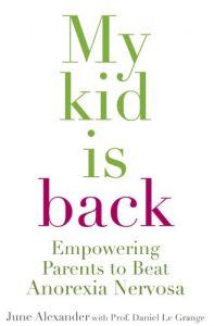 Download My Kid is Back: Empowering Parents To Beat Anorexia Nervosa pdf, epub, ebook