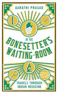 Download In the Bonesetter’s Waiting Room: Travels Through Indian Medicine (Wellcome) pdf, epub, ebook