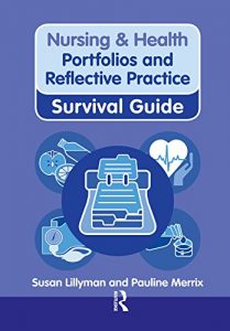Download Nursing & Health Survival Guide: Portfolios and Reflective Practice (Nursing and Health Survival Guides) pdf, epub, ebook