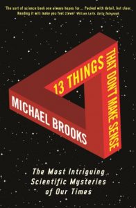 Download 13 Things That Don’t Make Sense: The Most Intriguing Scientific Mysteries of Our Time pdf, epub, ebook