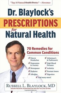 Download Dr. Blaylock’s Prescriptions for Natural Health: 70 Remedies for Common Conditions pdf, epub, ebook