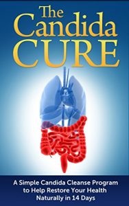 Download The Candida Cure: A Simple Candida Cleanse Program to Help Restore Your Health Naturally in 14 Days: Candida Cookbook, Yeast Infection, Candida Crusher pdf, epub, ebook
