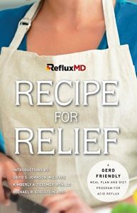 Download RefluxMD’s Recipe for Relief: A GERD Friendly Meal Plan and Diet Program for Acid Reflux pdf, epub, ebook