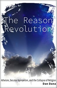Download The Reason Revolution: Atheism, Secular Humanism, and the Collapse of Religion pdf, epub, ebook