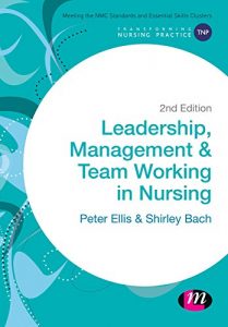 Download Leadership, Management and Team Working in Nursing (Transforming Nursing Practice Series) pdf, epub, ebook