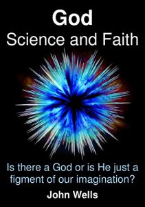 Download God, Science and Faith: Is there a God or is He just a figment of our imagination? pdf, epub, ebook
