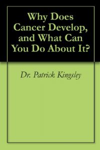 Download Why Does Cancer Develop, and What Can You Do About It? pdf, epub, ebook