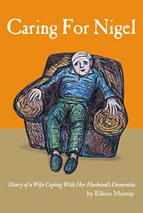 Download Caring For Nigel: Diary of a Wife Coping With Her Husband’s Dementia pdf, epub, ebook
