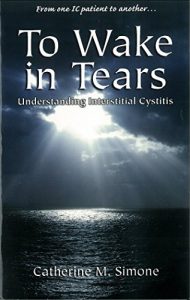 Download To Wake in Tears: Understanding Interstitial Cystitis pdf, epub, ebook