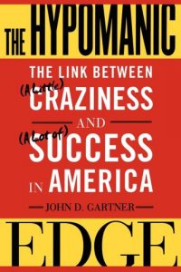Download The Hypomanic Edge: The Link Between (A Little) Craziness and (A Lot of) Success in America pdf, epub, ebook