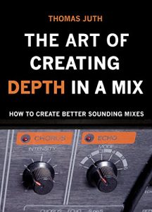 Download The Art of Creating Depth in a Mix pdf, epub, ebook