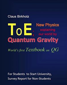 Download ToE; New Physics explaining our world by Quantum Gravity: World’s first Textbook on QG pdf, epub, ebook