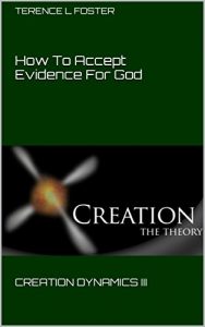 Download How To Accept Evidence For God: CREATION DYNAMICS III pdf, epub, ebook