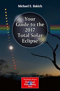 Download Your Guide to the 2017 Total Solar Eclipse (The Patrick Moore Practical Astronomy Series) pdf, epub, ebook