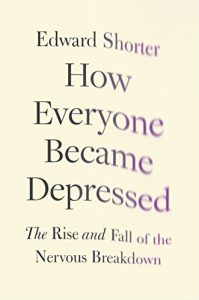 Download How Everyone Became Depressed: The Rise and Fall of the Nervous Breakdown pdf, epub, ebook