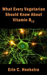 Download What Every Vegetarian Should Know About Vitamin B12 pdf, epub, ebook