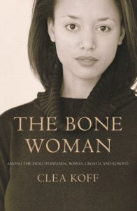 Download The Bone Woman: Among the Dead in Rwanda, Bosnia, Croatia and Kosovo pdf, epub, ebook