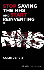 Download Stop Saving the NHS and Start Reinventing it pdf, epub, ebook