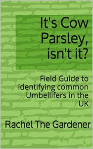 Download It’s Cow Parsley, isn’t it?: Field Guide to identifying common Umbellifers in the UK (The Cribs Book 51) pdf, epub, ebook