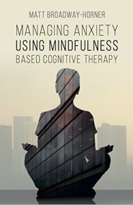 Download Managing Anxiety Using Mindfulness based Cognitive Therapy (CBT in the City Book 1) pdf, epub, ebook