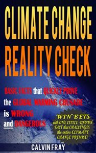 Download Climate Change Reality Check: Basic Facts that Quickly Prove the Global Warming Crusade is Wrong and Dangerous pdf, epub, ebook