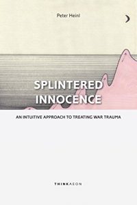 Download Splintered Innocence: An intuitive approach to treating war trauma pdf, epub, ebook
