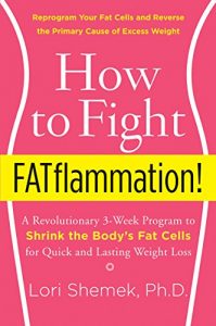 Download How to Fight FATflammation!: A Revolutionary 3-Week Program to Shrink the Body’s Fat Cells for Quick and Lasting Weight Loss pdf, epub, ebook