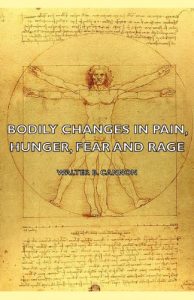Download Bodily Changes in Pain, Hunger, Fear and Rage – An Account of Recent Researches Into the Function of Emotional Excitement (1927) pdf, epub, ebook