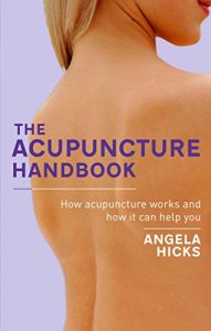 Download The Acupuncture Handbook: How acupuncture works and how it can help you pdf, epub, ebook