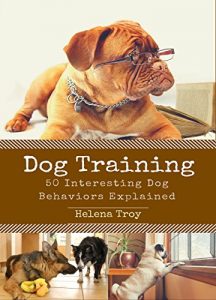 Download Dog Training: 50 Interesting Dog Behaviours Explained pdf, epub, ebook