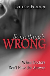 Download Something’s Wrong: When Doctors Don’t Have the Answer pdf, epub, ebook