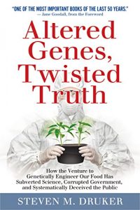 Download ALTERED GENES, TWISTED TRUTH: How the Venture to Genetically Engineer Our Food Has Subverted Science, Corrupted Government, and Systematically Deceived the Public pdf, epub, ebook