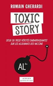 Download Toxic Story: Deux ou trois vérités embarrassantes sur les adjuvants des vaccins (Questions de santé) (French Edition) pdf, epub, ebook