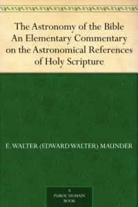 Download The Astronomy of the Bible An Elementary Commentary on the Astronomical References of Holy Scripture pdf, epub, ebook