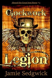 Download Clockwork Legion (Aboard the Great Iron Horse Book 4) pdf, epub, ebook