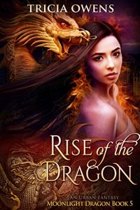 Download Rise of the Dragon: an Urban Fantasy (Moonlight Dragon Book 5) pdf, epub, ebook