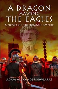 Download A Dragon among the Eagles: A Novel of the Roman Empire (Eagles and Dragons Book 0) pdf, epub, ebook