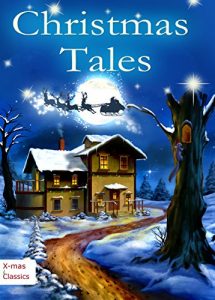 Download Christmas Tales  – Heartwarming Holiday Stories and Classic Christmas Novels: Illustrated Edition pdf, epub, ebook
