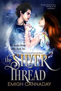 Download The Silver Thread: Dark Urban Fantasy Paranormal Romance (The Annika Brisby Series Book 2) pdf, epub, ebook