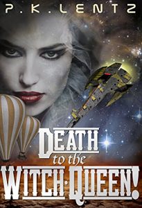 Download Death to the Witch-Queen!: A Post-Apocalyptic Western Steampunk Space Opera (The Avenjurs of Williym Blaik & the Cyborg Qilliara Across the Ruins of Space-Time Book 1) pdf, epub, ebook