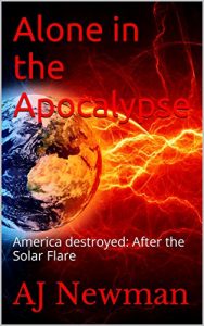 Download Alone in the Apocalypse: America destroyed: After the Solar Flare pdf, epub, ebook