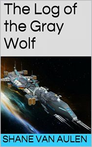 Download The Log of the Gray Wolf (Star Wolf Squadron Book 1) pdf, epub, ebook