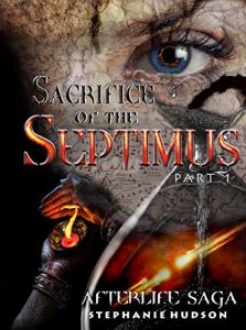 Download Sacrifice of the Septimus: Part 1 (Afterlife saga Book 7) pdf, epub, ebook