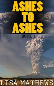Download Ashes to Ashes : (Survival Fiction Book1) pdf, epub, ebook