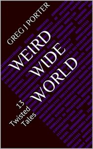 Download Weird Wide World: 13 Twisted Tales pdf, epub, ebook