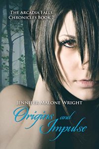 Download Origins and Impulse (The Arcadia Falls Chronicles #7) (The Arcadia Falls Chronicles Series) pdf, epub, ebook